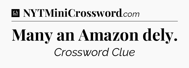 Many an Amazon dely - LA Times Crossword