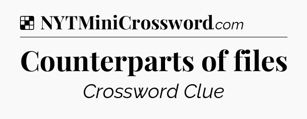 Solution: Counterparts of files - NYT Crossword
