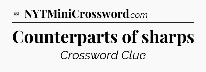 Counterparts of sharps - WSJ Crossword