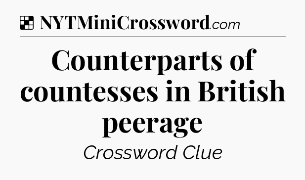 Counterparts of countesses in British peerage NYT Crossword