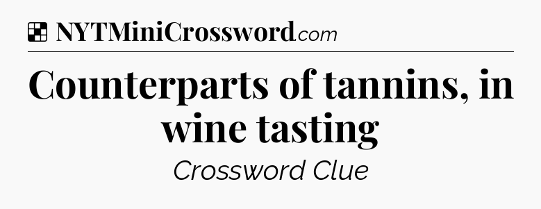 Solution: Counterparts of tannins, in wine tasting - NYT Crossword