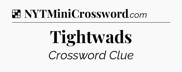 Solution: Tightwads - NYT Crossword