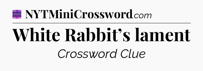 White Rabbit’s lament - Thomas Joseph Crossword