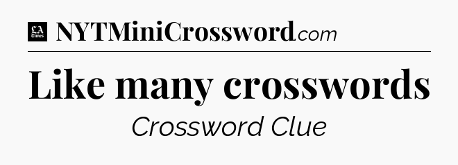 Like many crosswords - LA Times Crossword