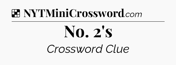 Solution: No. 2's - NYT Crossword