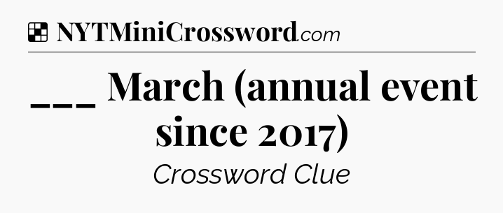 Solution: ___ March (annual event since 2017) - NYT Crossword
