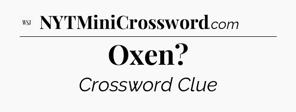 Oxen - WSJ Crossword