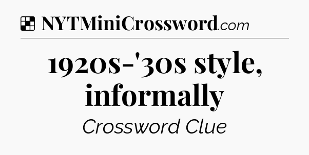 Solution: 1920s-'30s style, informally - NYT Crossword
