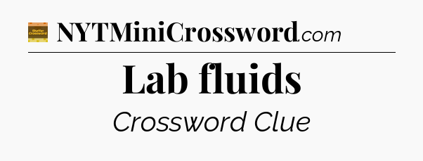 Lab fluids - Eugene Sheffer Crossword