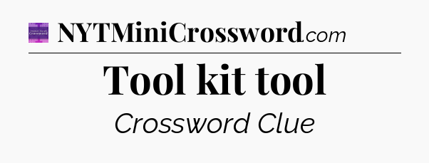 Tool kit tool - Thomas Joseph Crossword