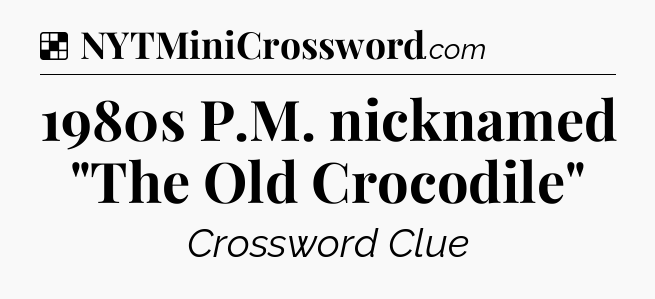 Solution: 1980s P.M. nicknamed 