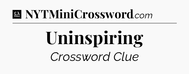 Uninspiring - LA Times Crossword