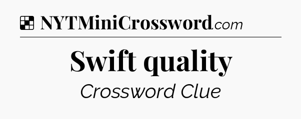 Solution: Swift quality - NYT Crossword
