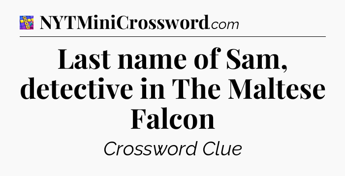 Last name of Sam, detective in The Maltese Falcon Codycross