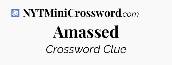 Amassed Puzzle Page Crossword Clue