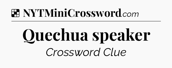 Solution: Quechua speaker - NYT Crossword