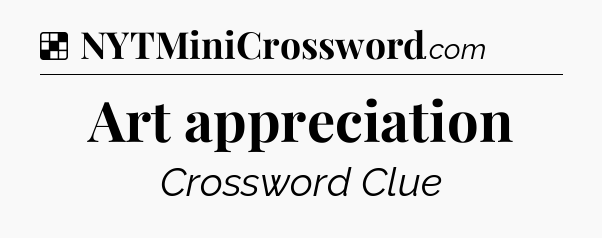 Solution: Art appreciation - NYT Crossword