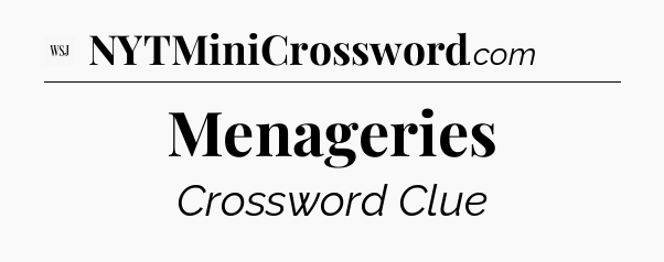Menageries - WSJ Crossword