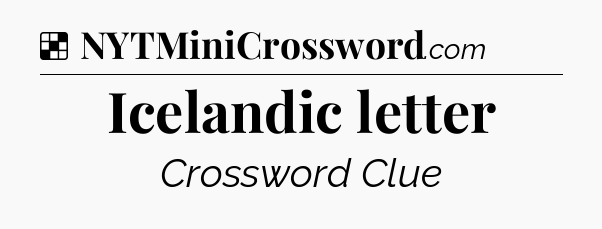 Solution: Icelandic letter - NYT Crossword
