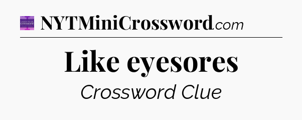 Like eyesores - Thomas Joseph Crossword
