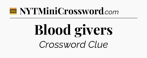 Blood givers - Eugene Sheffer Crossword