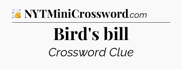 Bird's bill - 7 Little Words