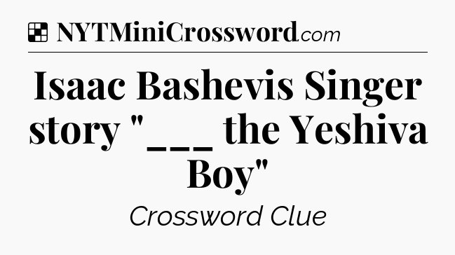 Solution: Isaac Bashevis Singer story 