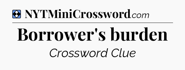 Solution: Borrower's burden - NYT Mini Crossword