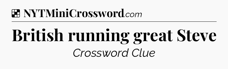 Solution: British running great Steve - NYT Crossword