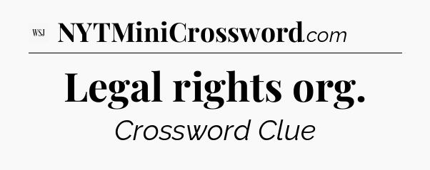 Legal rights org - WSJ Crossword