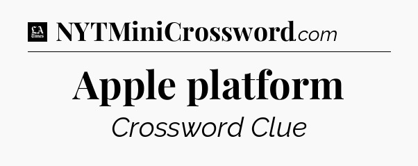Apple platform - LA Times Crossword