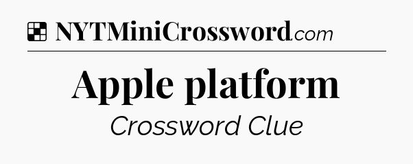 Solution: Apple platform - NYT Crossword