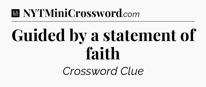 Guided by a statement of faith - LA Times Crossword