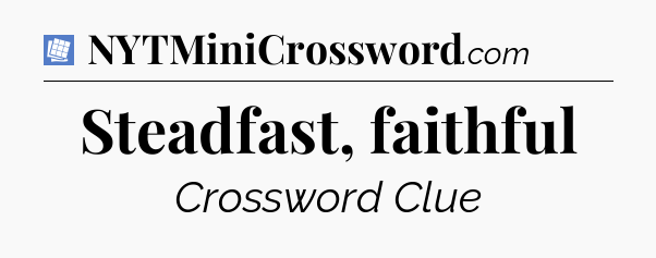 Steadfast, faithful Puzzle Page Crossword Clue