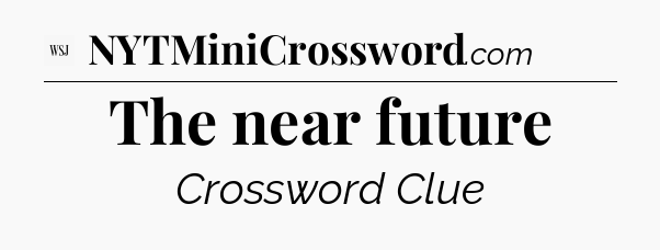 The near future - WSJ Crossword
