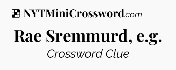 Solution: Rae Sremmurd, e.g - NYT Crossword