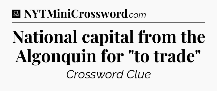 National capital from the Algonquin for 