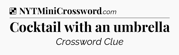 Solution: Cocktail with an umbrella - NYT Crossword