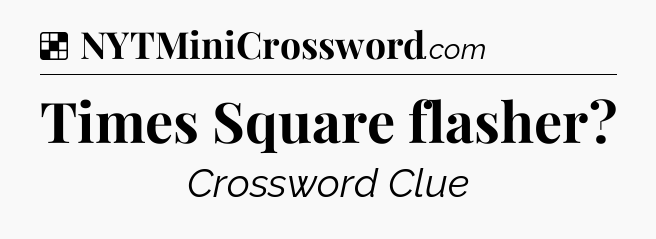 Solution: Times Square flasher - NYT Crossword