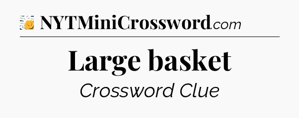 Large basket - 7 Little Words