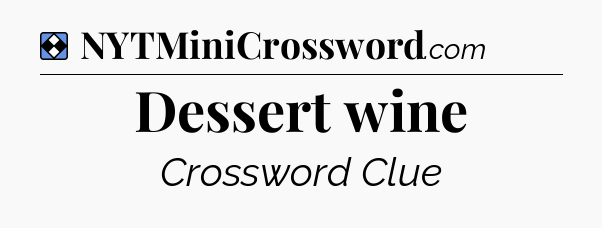 Solution: Dessert wine - NYT Mini Crossword