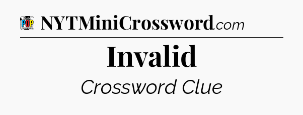 Invalid Crossword Clue