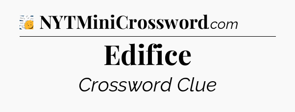 Edifice - 7 Little Words