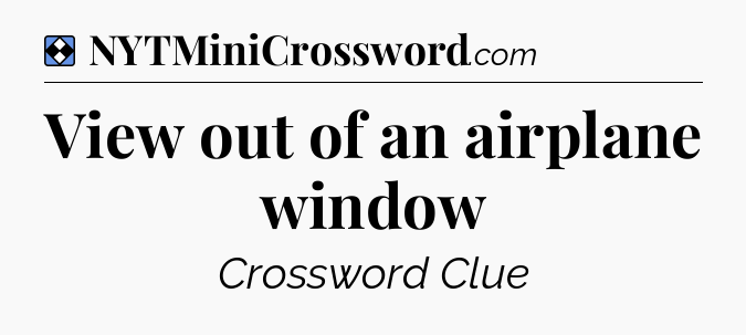 Solution: View out of an airplane window - NYT Mini Crossword
