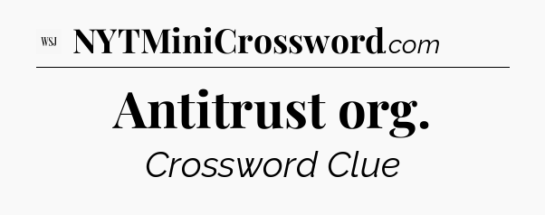 Antitrust org - WSJ Crossword