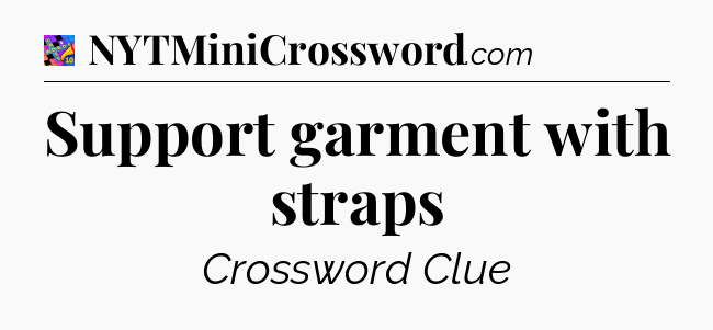 Support garment with straps Crossword Clue