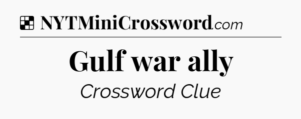 Solution: Gulf war ally - NYT Crossword