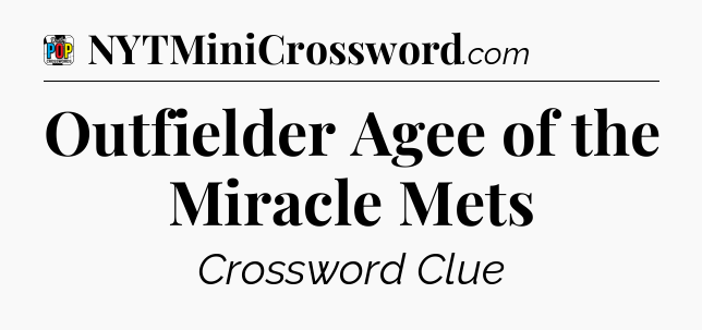 Outfielder Agee of the Miracle Mets Crossword Clue