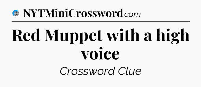 Red Muppet with a high voice Crossword Clue