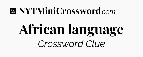 African language - LA Times Crossword